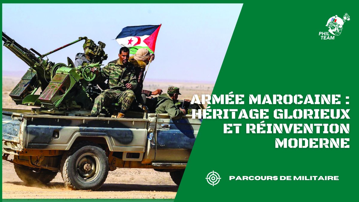 Armée Marocaine : Entre héritage glorieux et la réinvention moderne - Phil Team