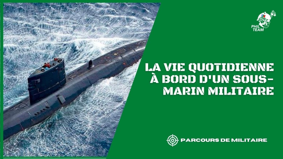 La vie quotidienne à bord d'un sous-marin militaire - Phil Team