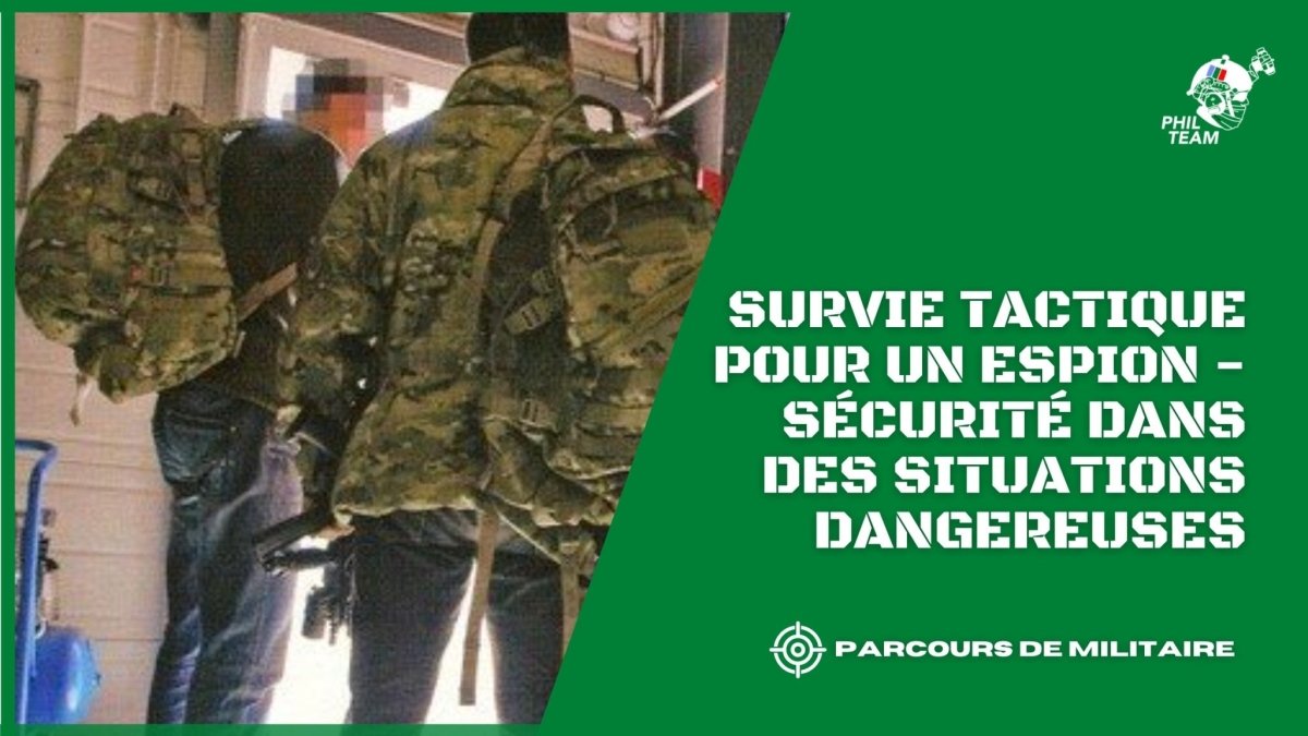 Survie tactique pour un espion - Sécurité dans des situations dangereuses - Phil Team