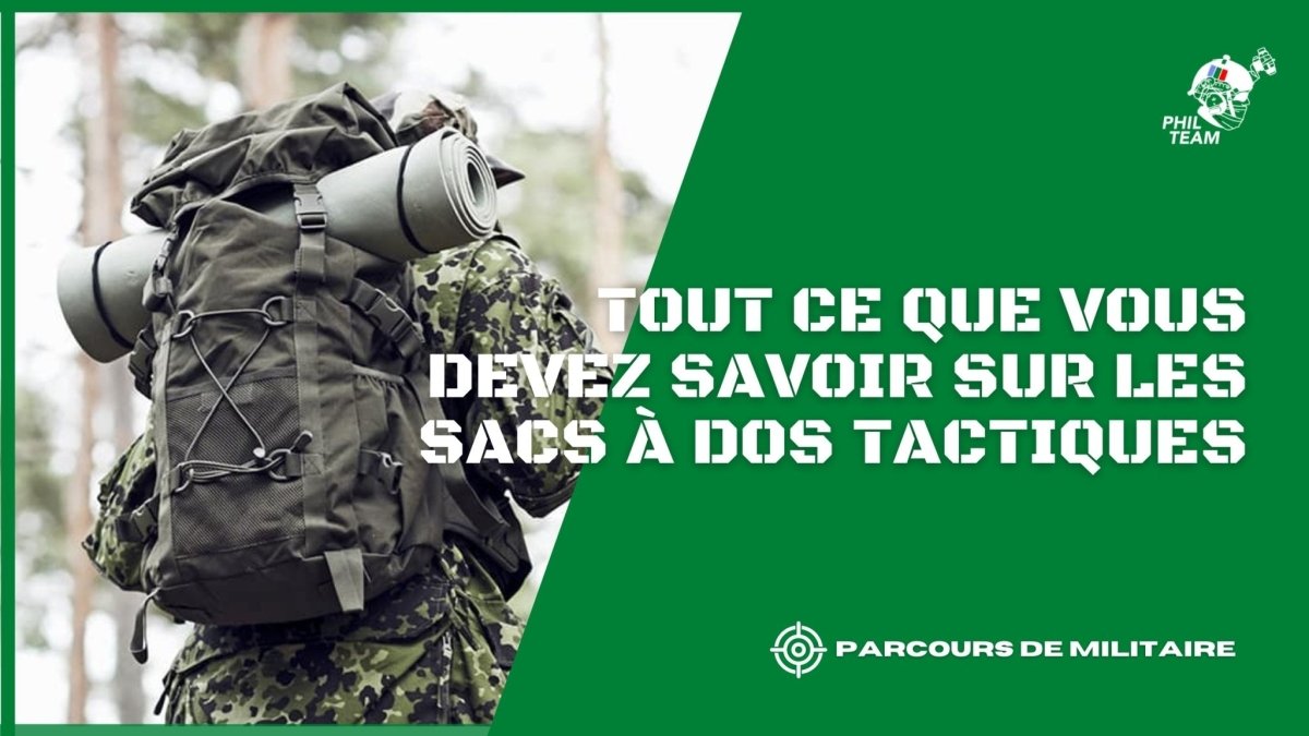 Tout ce que vous devez savoir sur les sacs à dos tactiques - Phil Team